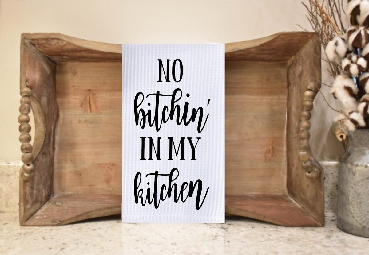 Funny Kitchen Towel: No Bitchin' In My Kitchen Waffle Weave Dish Towel