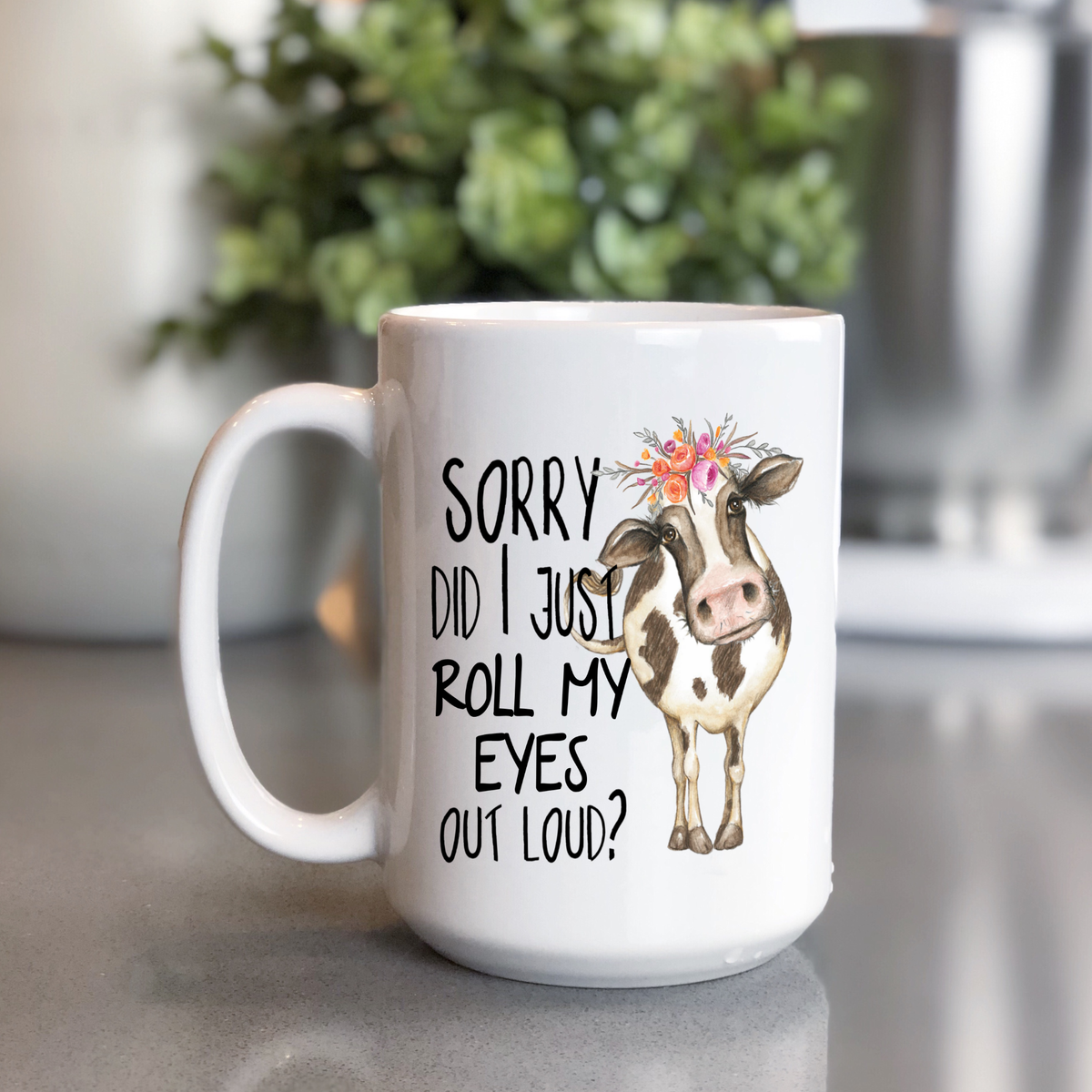 Funny Cow Coffee Mug – Sorry Did I Just Roll My Eyes Out Loud, Sarcastic Farmhouse Coffee Cup, Cow Lover Gift