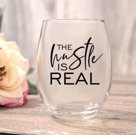 The Hustle Is Real – Stemless Wine Glass | 20oz Funny Mom Life, Boss Lady Gift