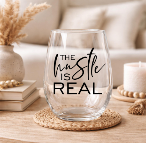 The Hustle Is Real – Stemless Wine Glass | 20oz Funny Mom Life, Boss Lady Gift