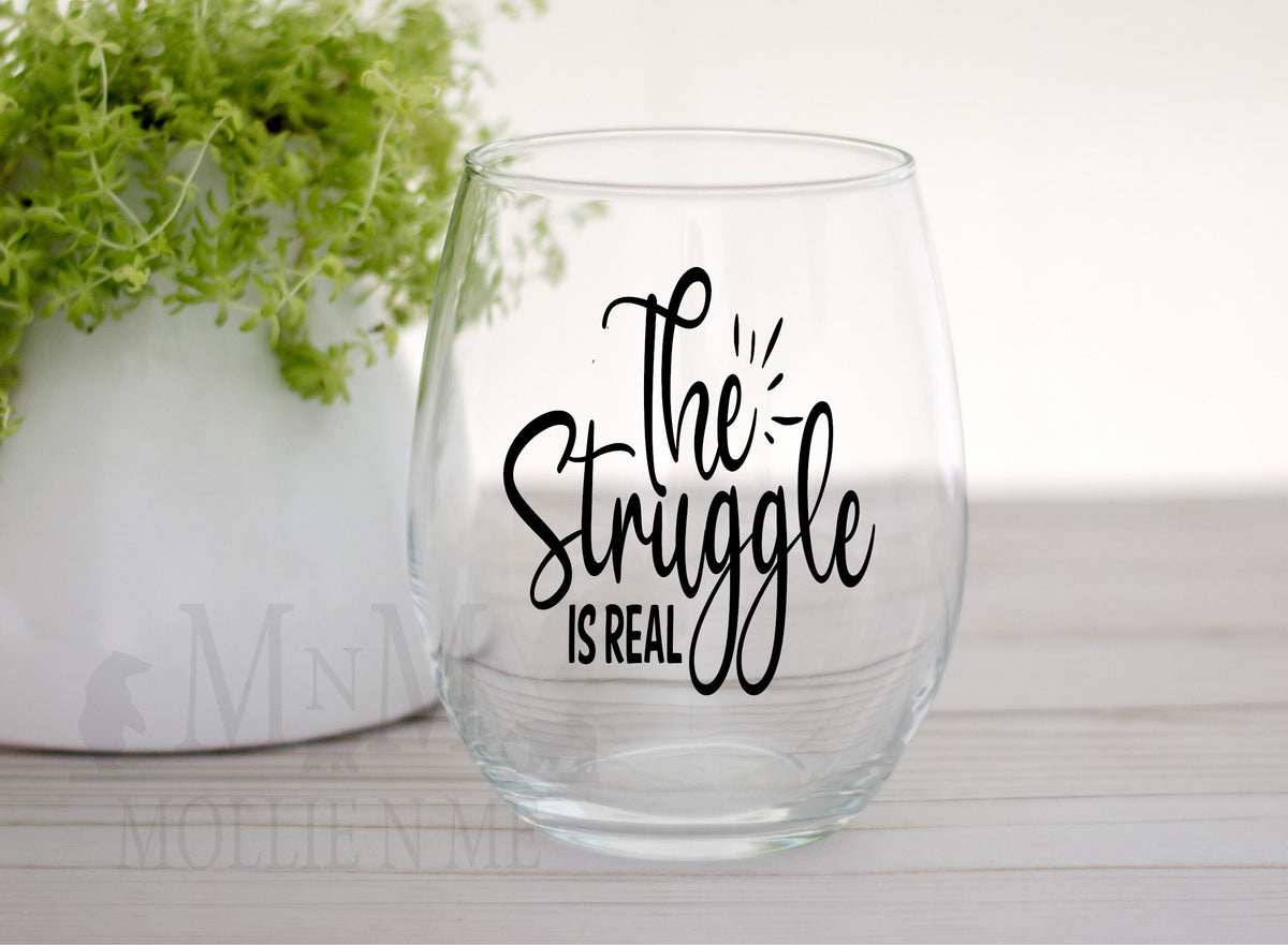 The Struggle Is Real Stemless Wine Glass – Mom Life, Boss Babe Gift