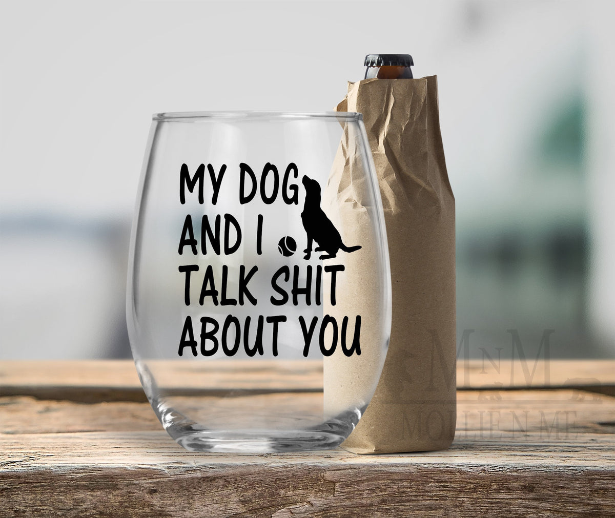 Funny Dog Lover Wine Glass, My Dog and I Talk Shit About You Glass, Dog Mom Gift, Stemless Wine Glass, Pet Lover Gift