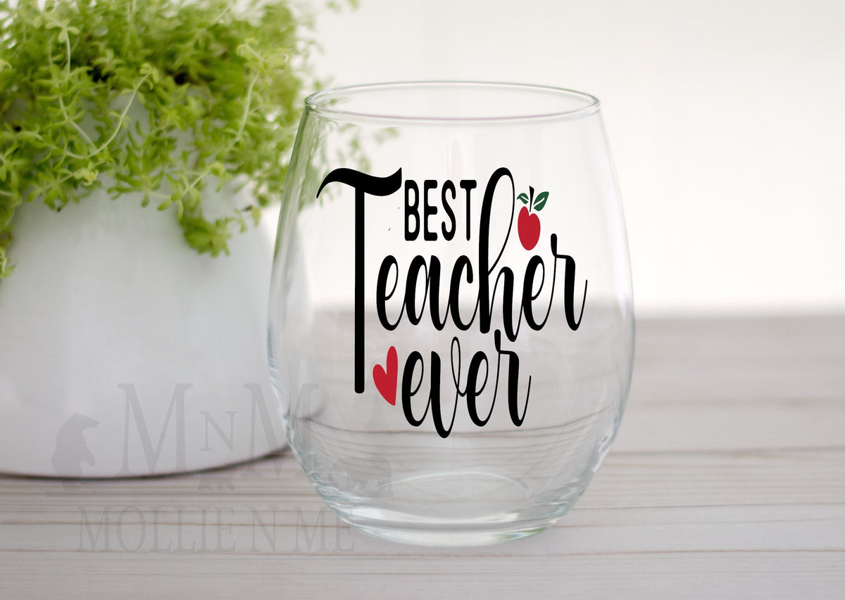 Teacher Ever Wine Glass - Teacher Appreciation Gift