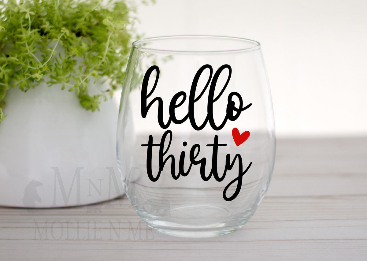Hello Thirty Wine Glass: 30th Birthday Gift