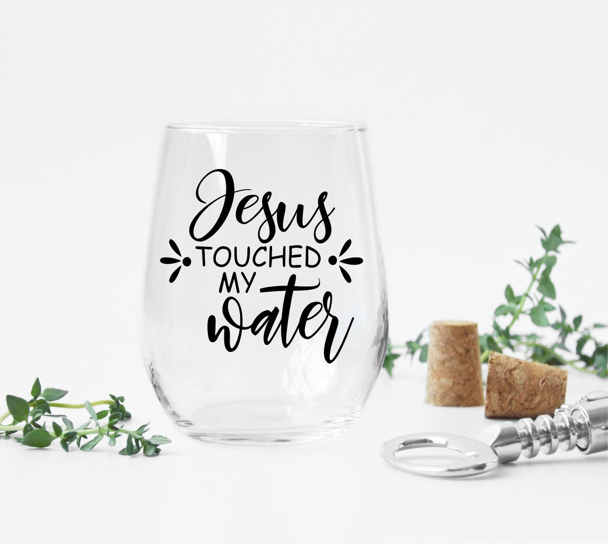 Jesus Touched My Water Funny Wine Glass – Christian Humor Stemless Glass Gift