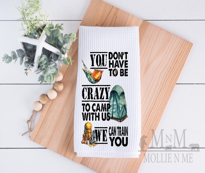 Crazy To Camp With Us Waffle To Towel