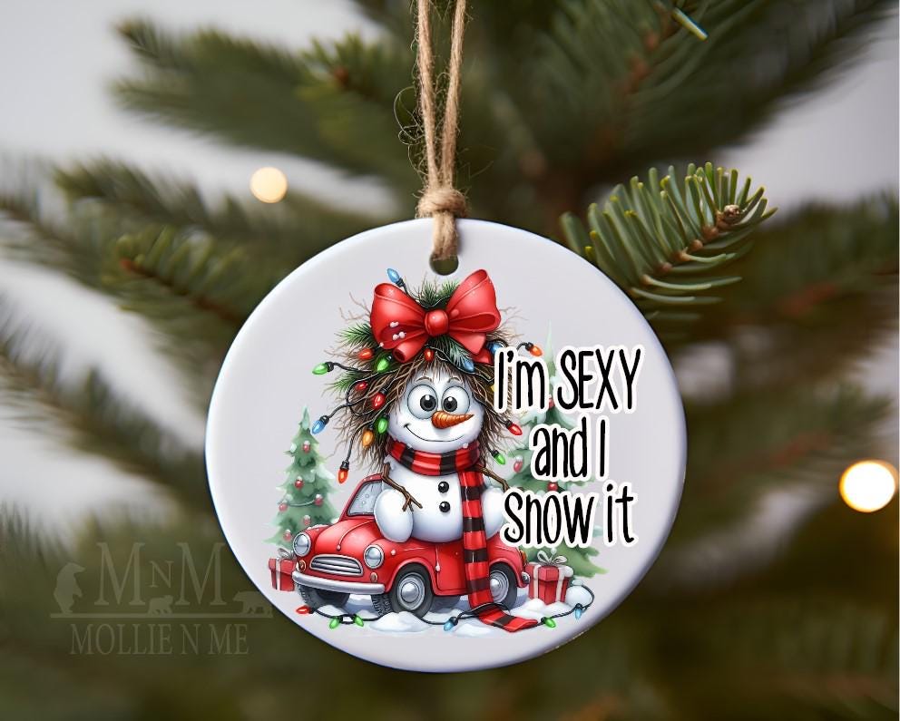 Funny Snowman Christmas Ornament – “I’m Sexy and I Snow It” Holiday Decor