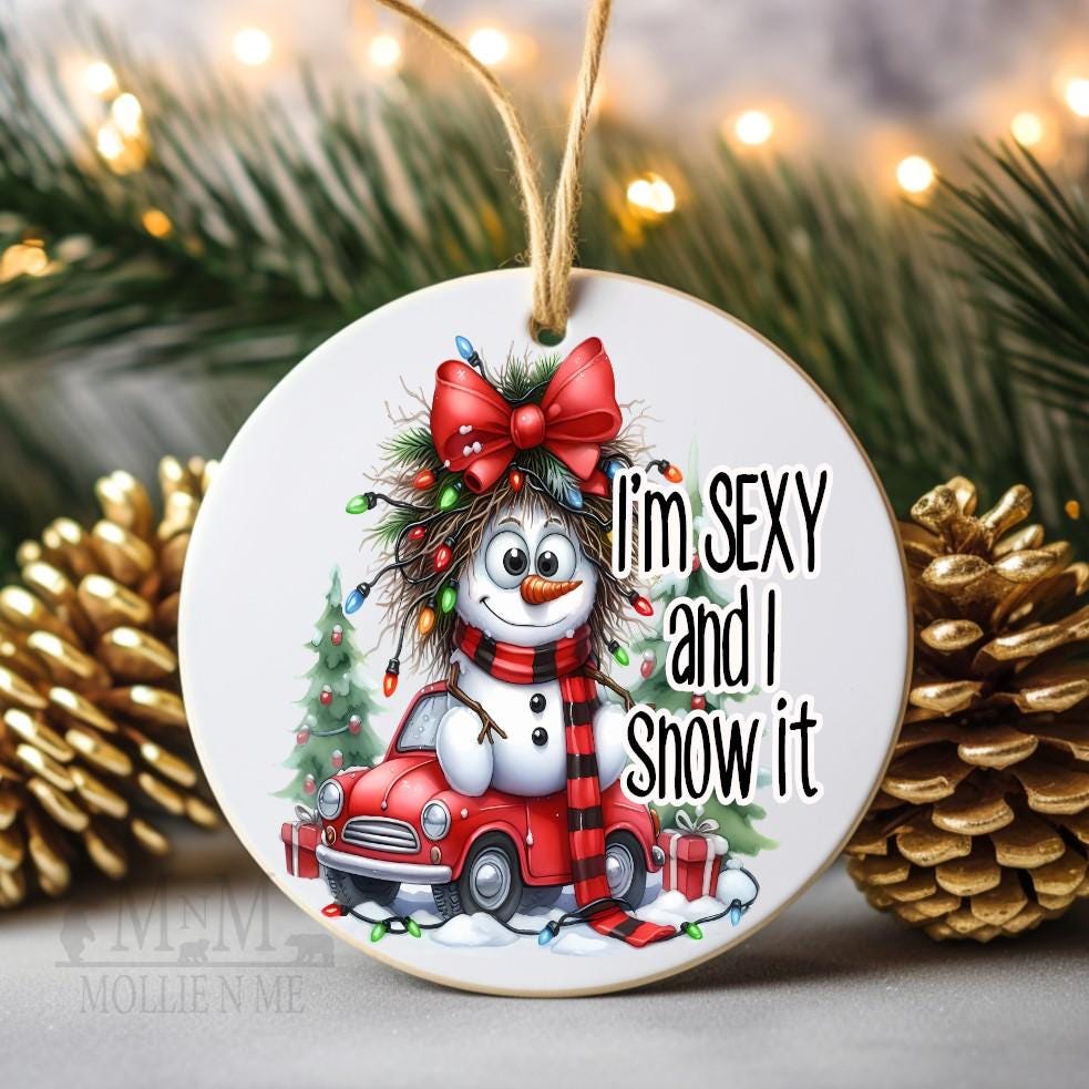Funny Snowman Christmas Ornament – “I’m Sexy and I Snow It” Holiday Decor