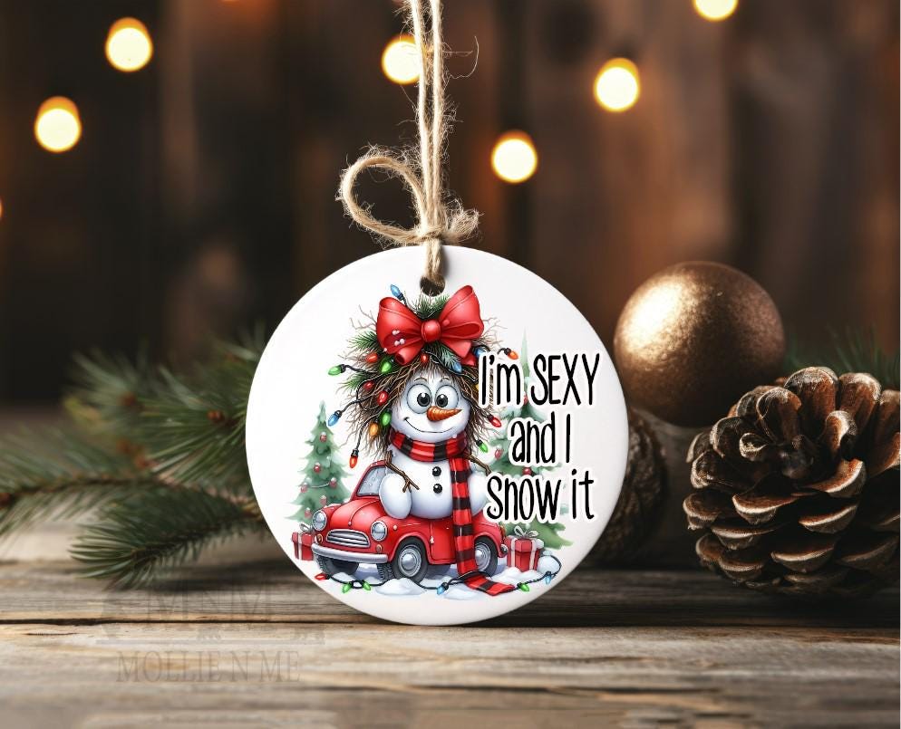 Funny Snowman Christmas Ornament – “I’m Sexy and I Snow It” Holiday Decor