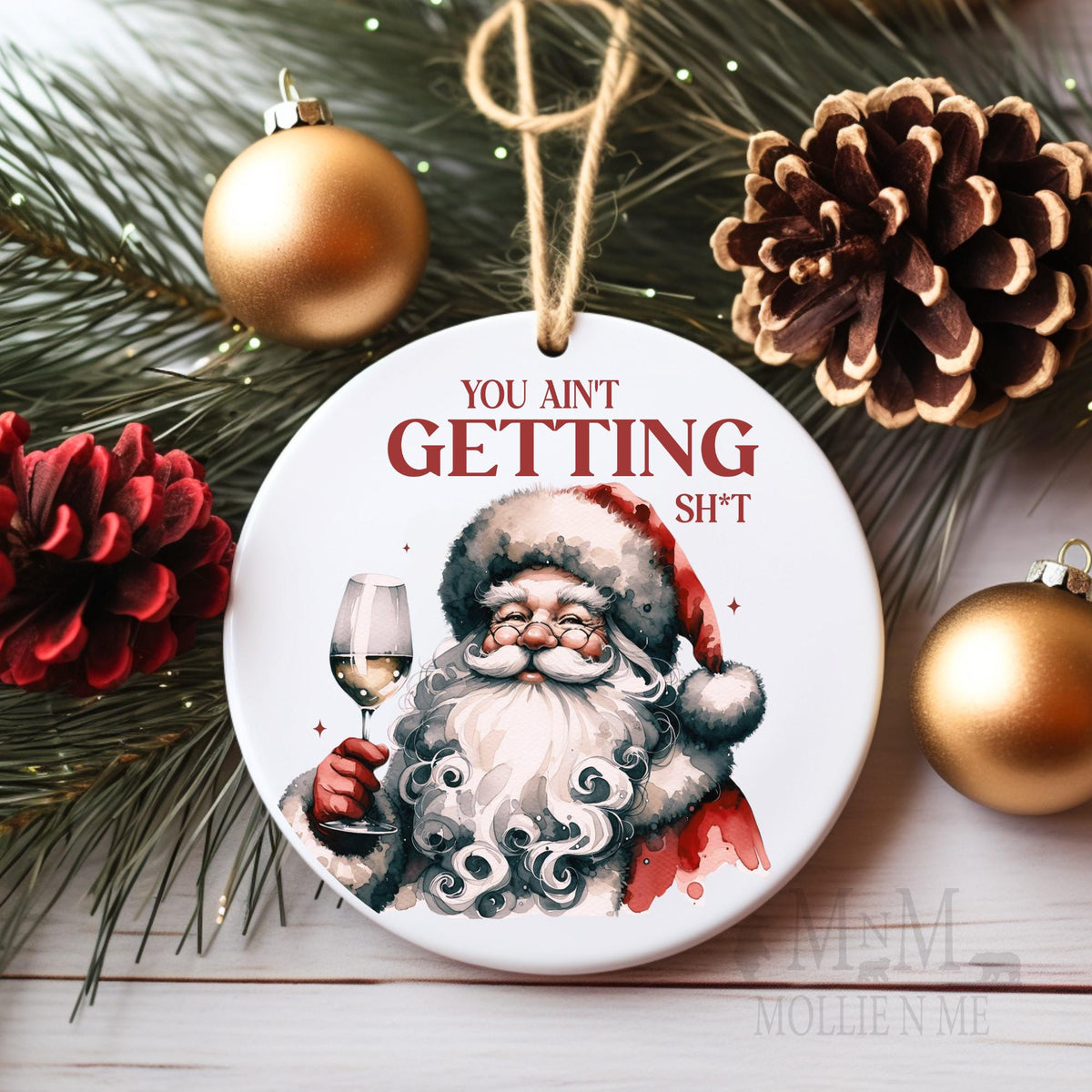 You Ain't Getting Sh*t Santa Ornament