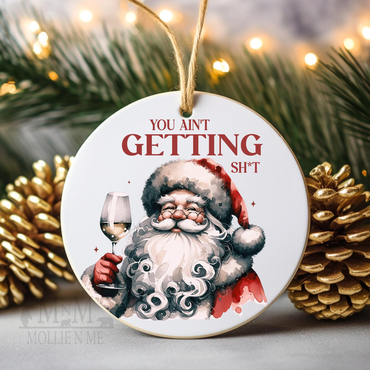 You Ain't Getting Sh*t Santa Ornament