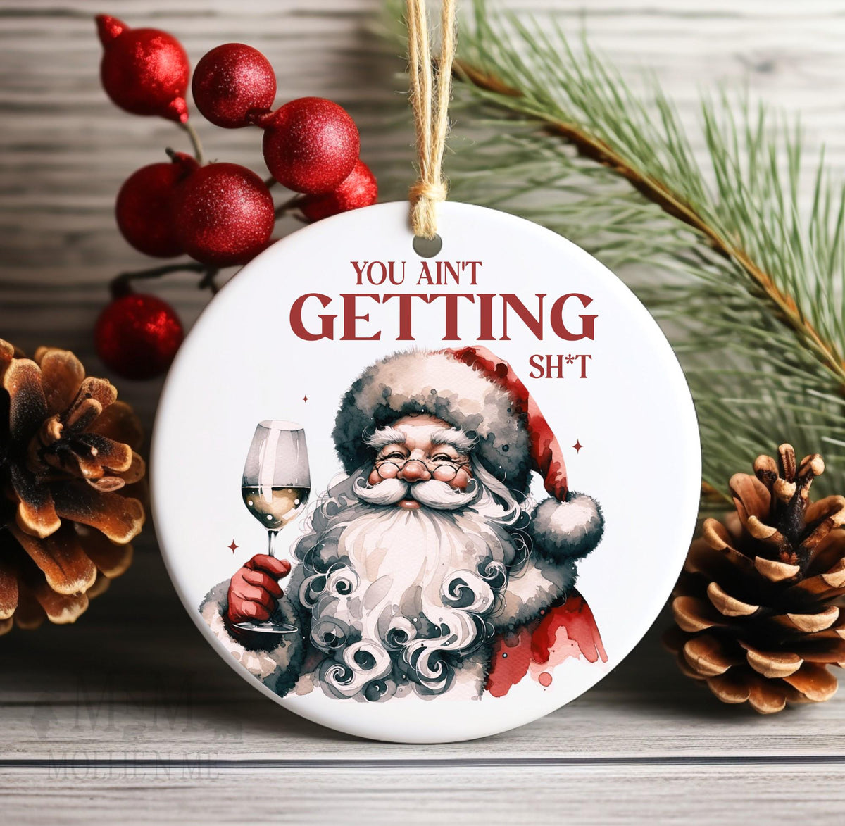 You Ain't Getting Sh*t Santa Ornament