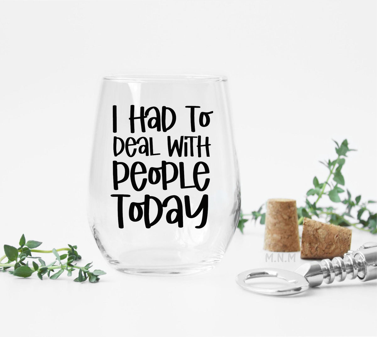I Had to Deal with People Today Stemless Wine Glass