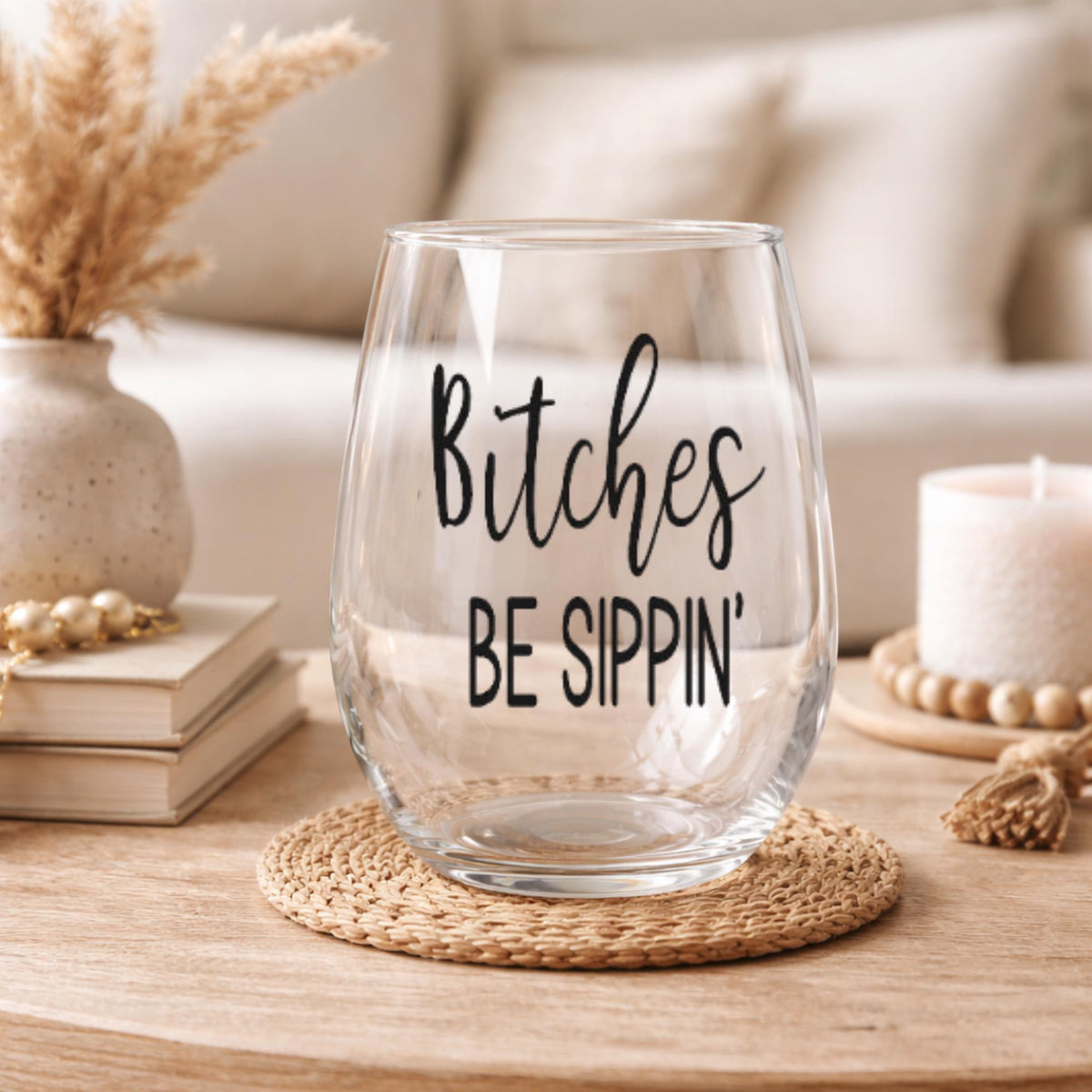 Bitches Be Sippin Stemless Wine Glass | Funny Sarcastic Drinkware