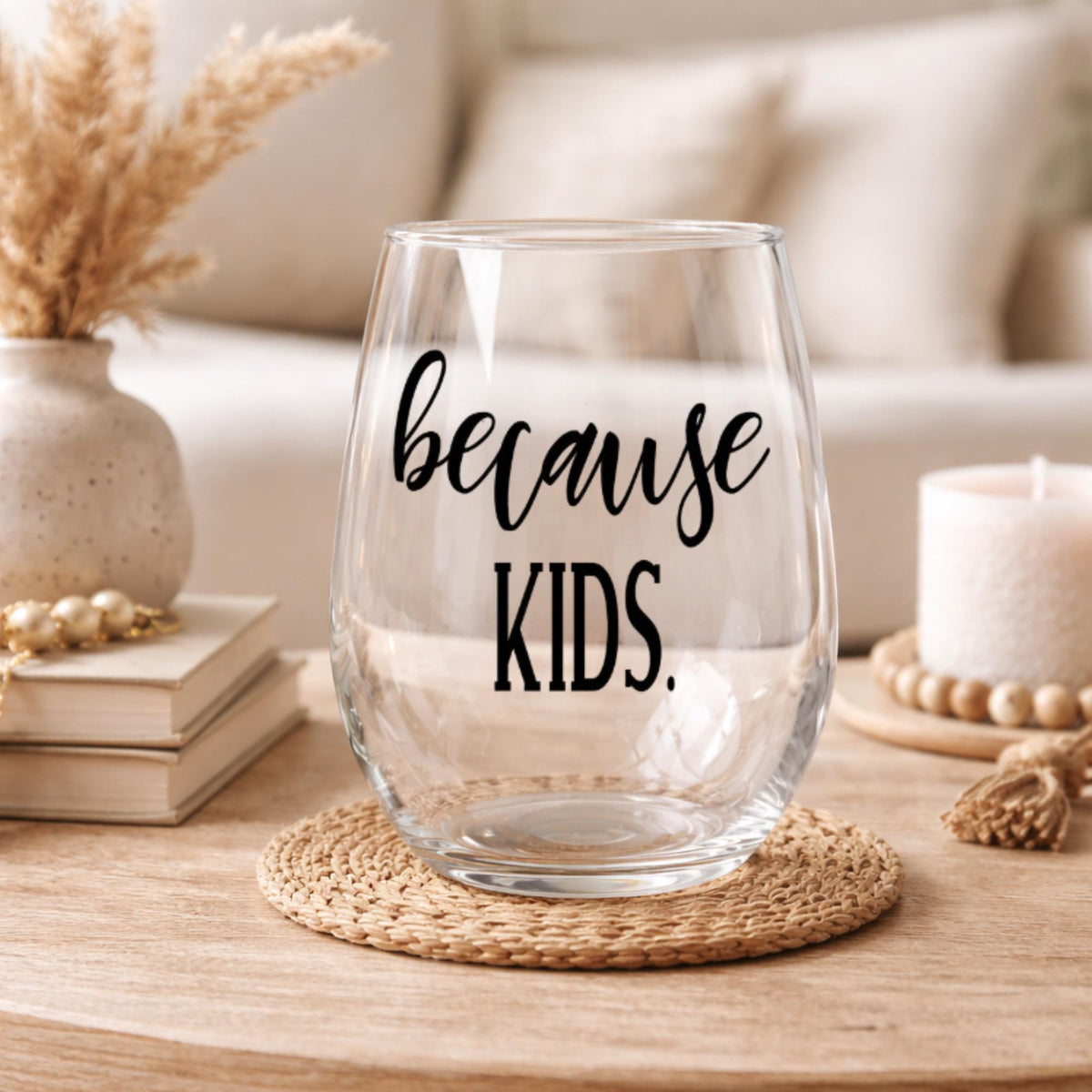 Because Kids – Stemless Wine Glass | Funny Mom Motherhood Humor Drinkware