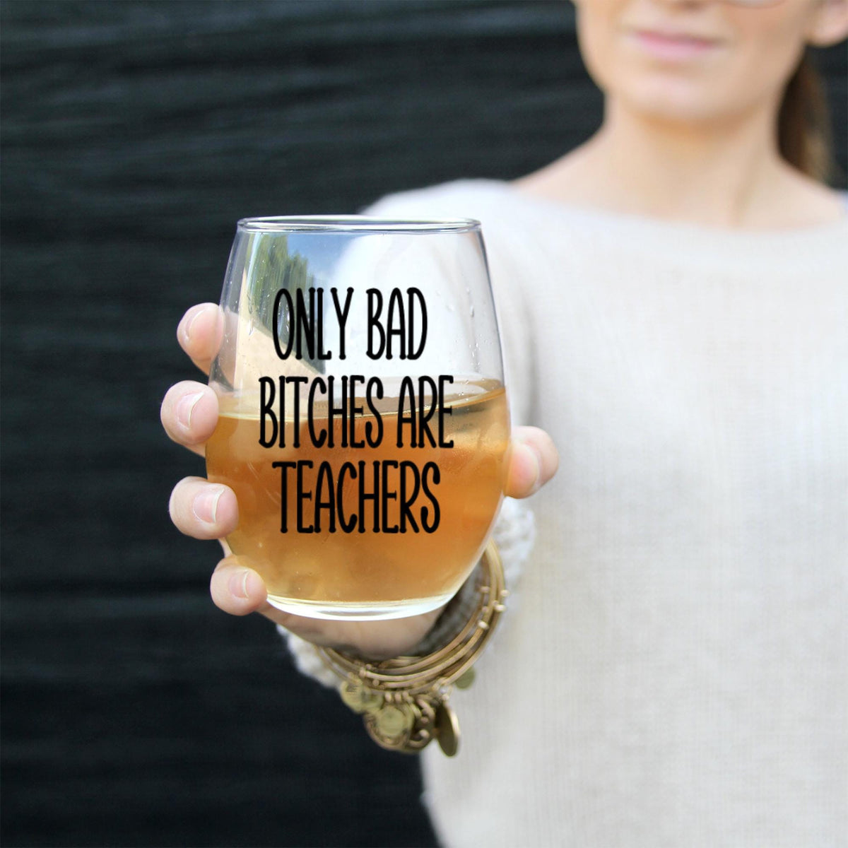 Only Bad Bitches Are Teachers Wine Glass