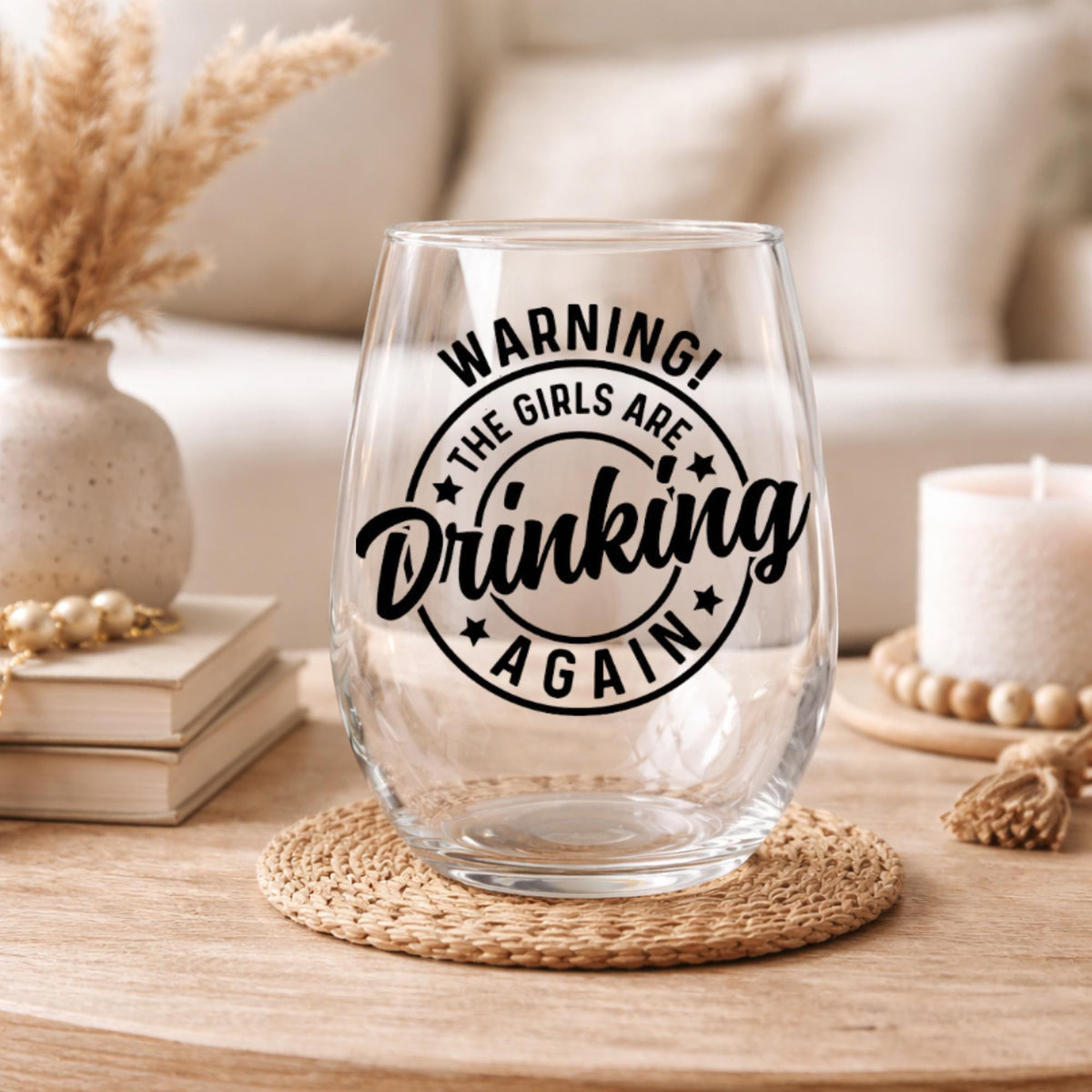 Stemless Wine Glass, Warning The Girls Are Drinking Again