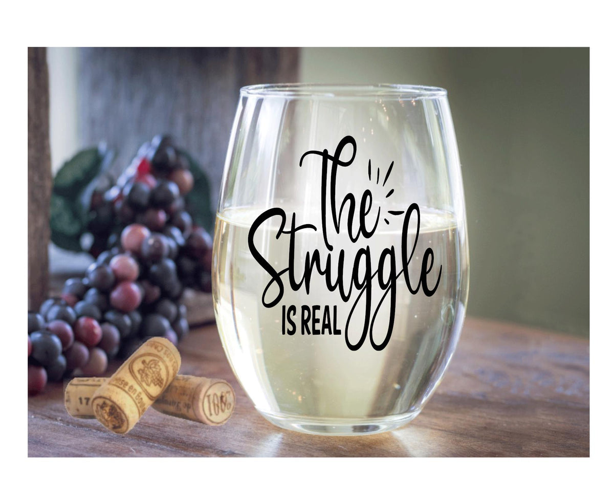 The Struggle Is Real Stemless Wine Glass – Mom Life, Boss Babe Gift