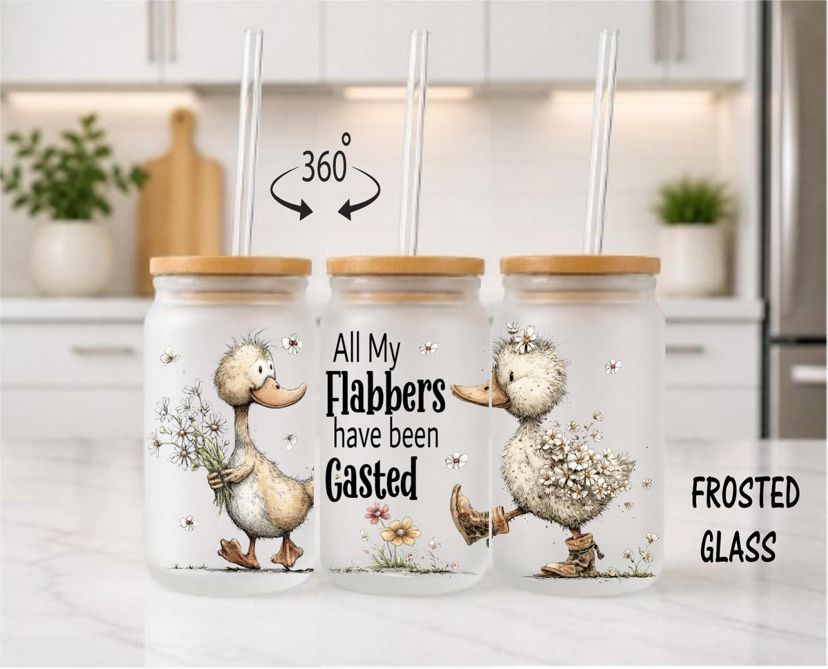 Funny Duck Glass Can – “All My Flabbers Have Been Gasted” Tumbler