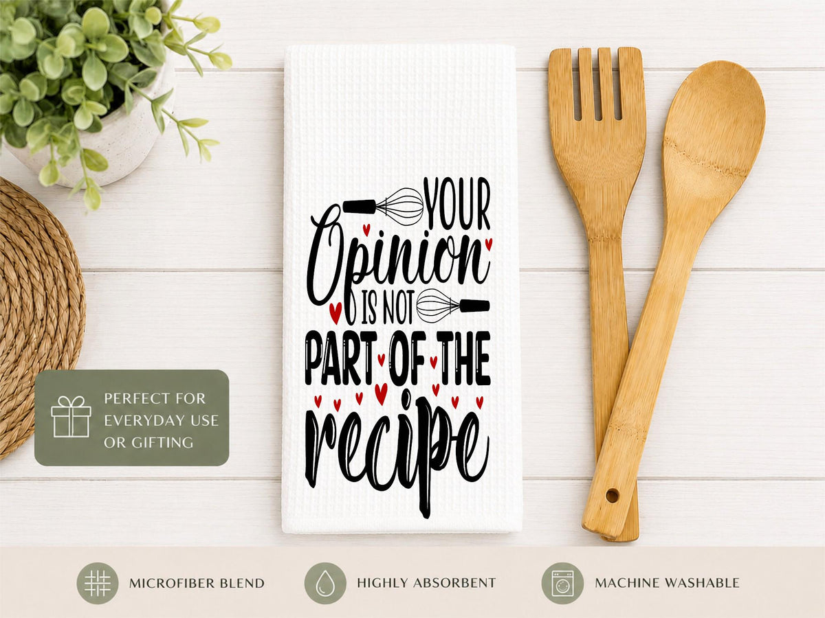 Funny Kitchen Towel, Your Opinion Not Part Recipe, Waffle Weave Dish Towel