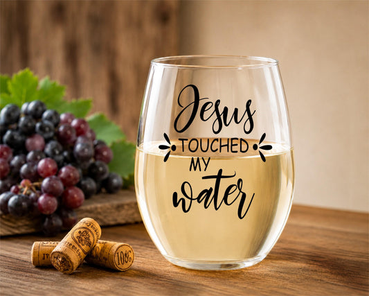 Jesus Touched My Water Funny Wine Glass – Christian Humor Stemless Glass Gift