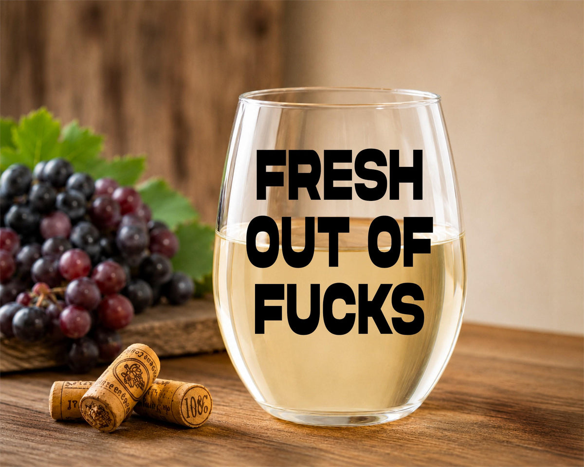 Fresh Out of Fucks Stemless Wine Glass