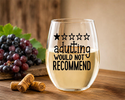 Adulting Would Not Recommend Stemless Wine Glass, Funny Humor Gift