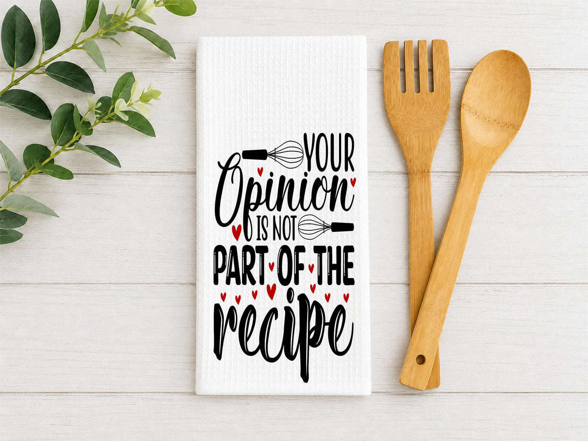 Funny Kitchen Towel, Your Opinion Not Part Recipe, Waffle Weave Dish Towel