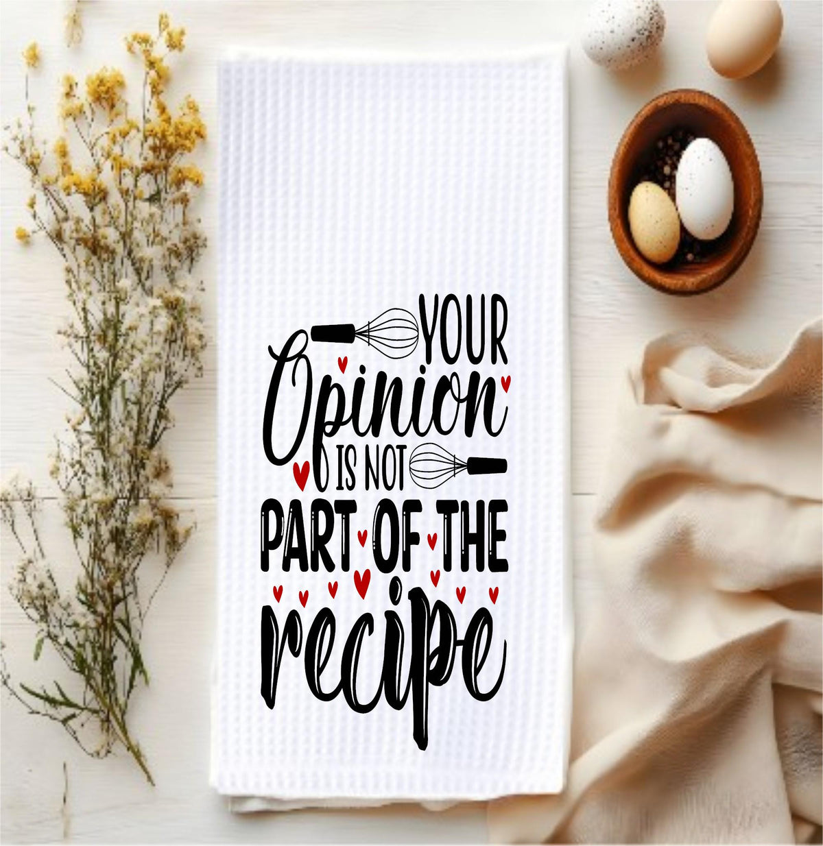 Funny Kitchen Towel, Your Opinion Not Part Recipe, Waffle Weave Dish Towel