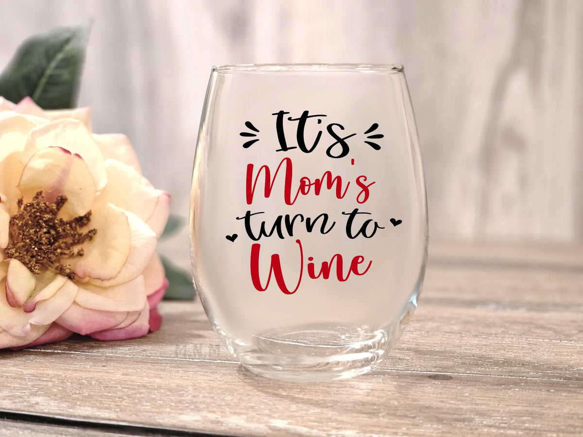 It’s Mom’s Turn to Wine Glass – Funny Stemless Wine Glass Gift for Mom