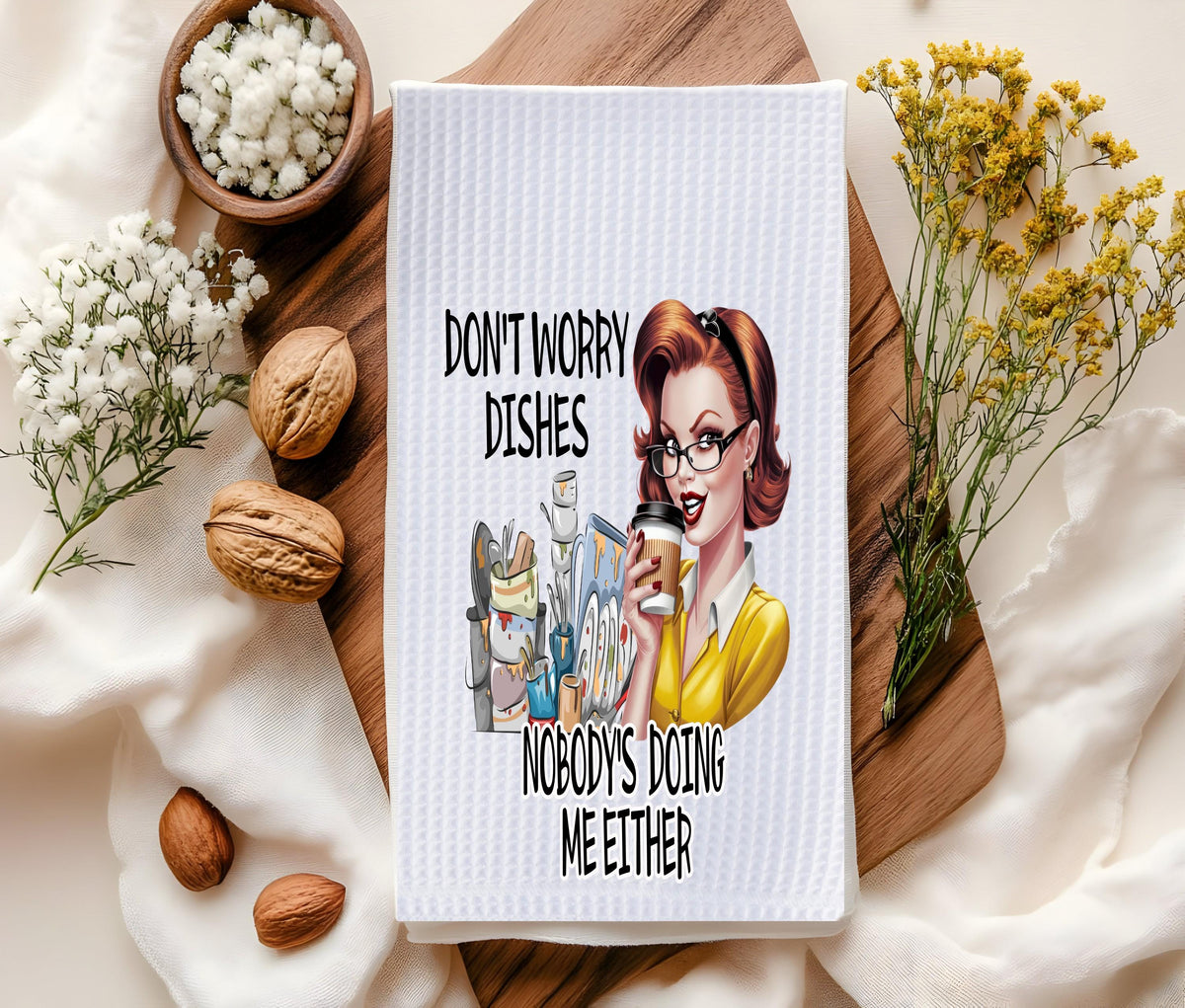 Funny Kitchen Towel: Don't Worry Dishes Waffle Weave Towel