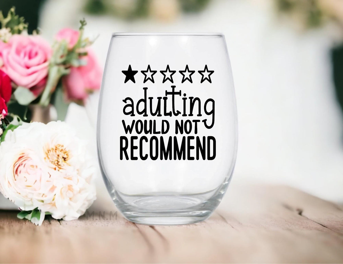 Adulting Would Not Recommend Stemless Wine Glass, Funny Humor Gift