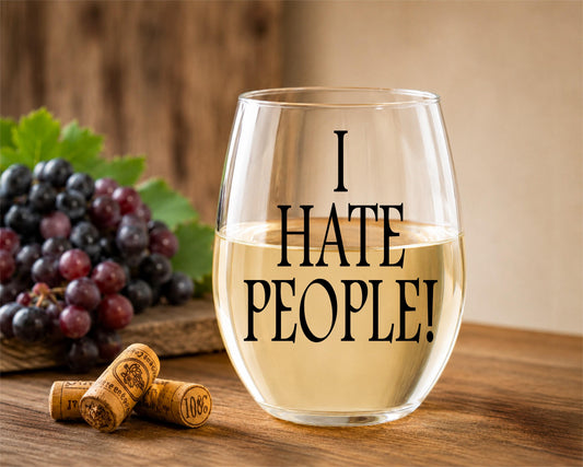 I Hate People Wine Glass – Funny Sarcastic Stemless Wine Glass Gift
