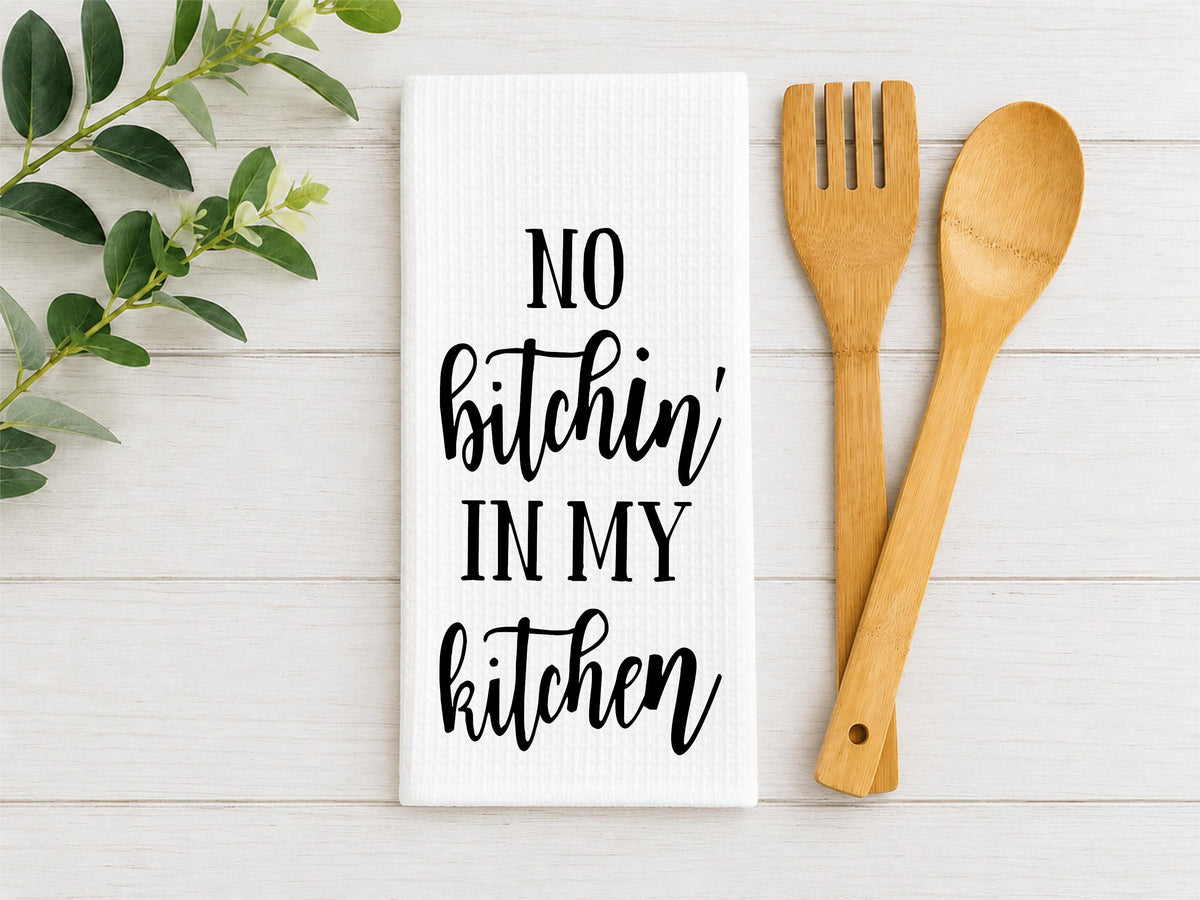 Funny Kitchen Towel: No Bitchin' In My Kitchen Waffle Weave Dish Towel