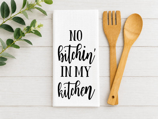 Funny Kitchen Towel: No Bitchin' In My Kitchen Waffle Weave Dish Towel