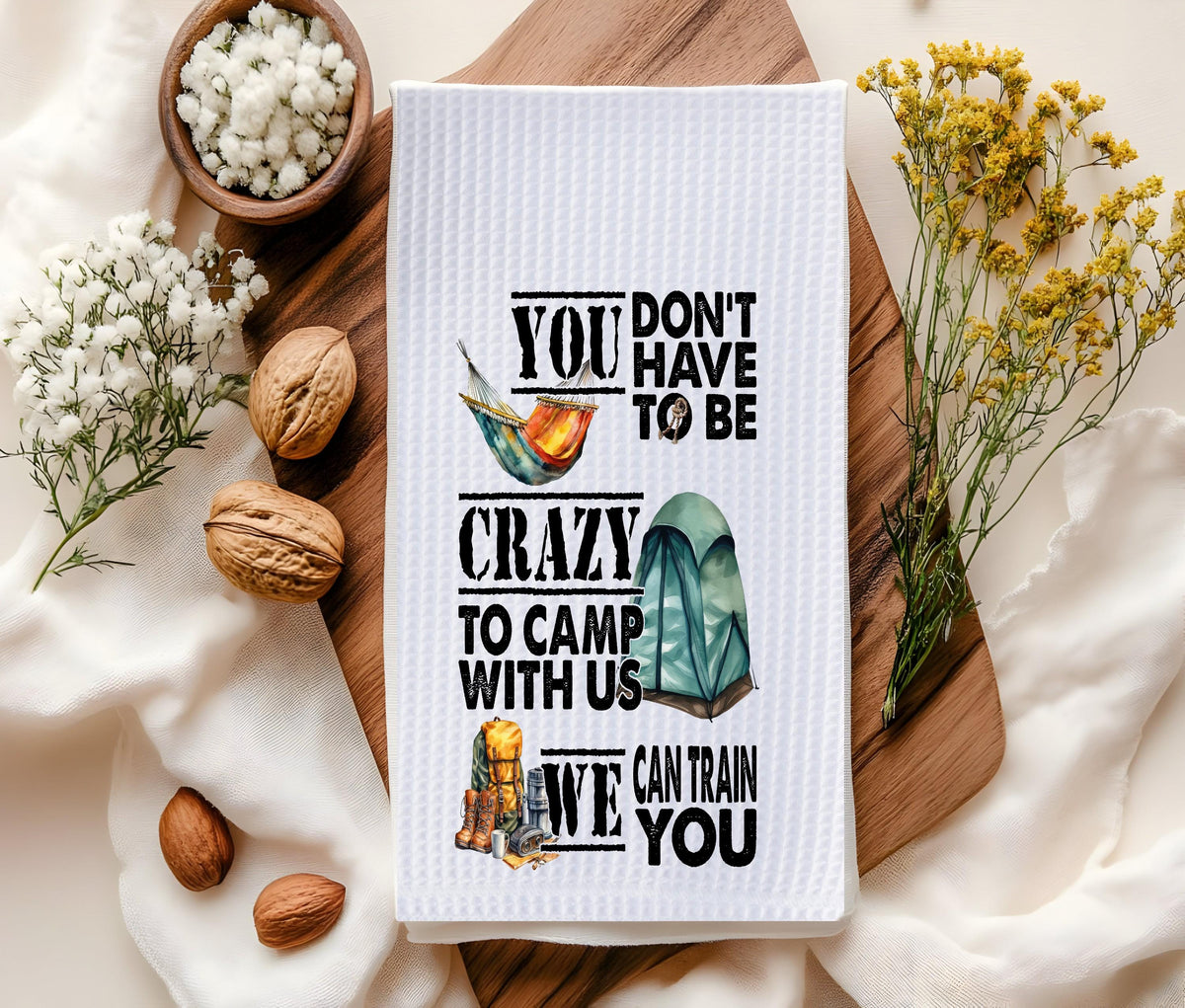 Crazy To Camp With Us Waffle To Towel