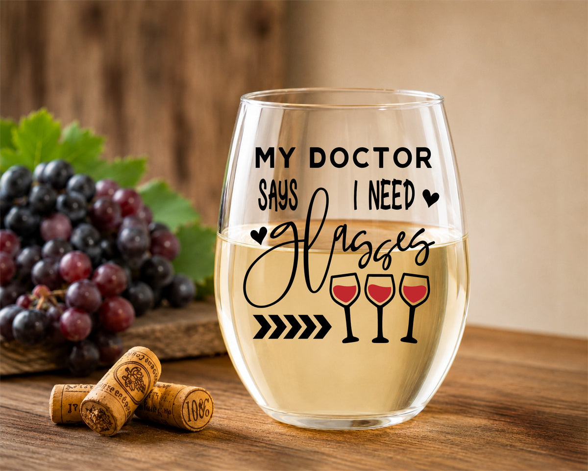 My Doctor Says I Need Glasses Funny Stemless Wine Glass | Wine Lover Gift | Funny Wine Glass | Birthday Gift for Her | Wine Gift