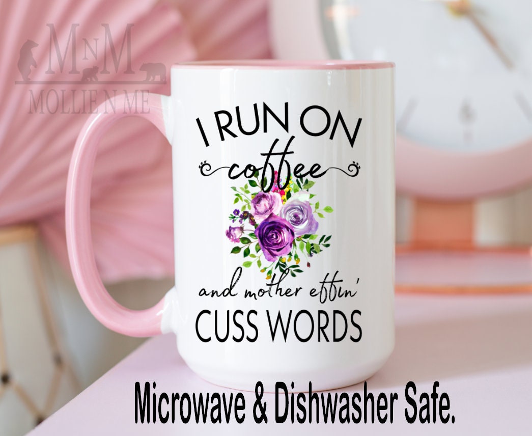 I Run On Coffee And Cuss Words 15oz Custom Mug